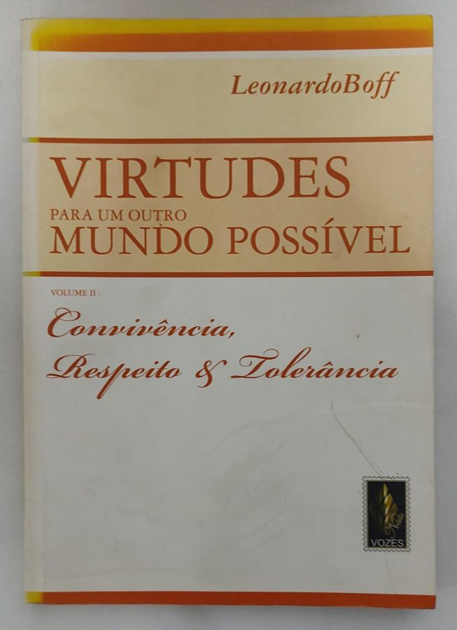 <a href="https://www.touchelivros.com.br/livro/virtudes-para-um-outro-mundo-possivel-vol-ii/">Virtudes Para Um Outro Mundo Possível Vol. II - Leonardo Boff</a>