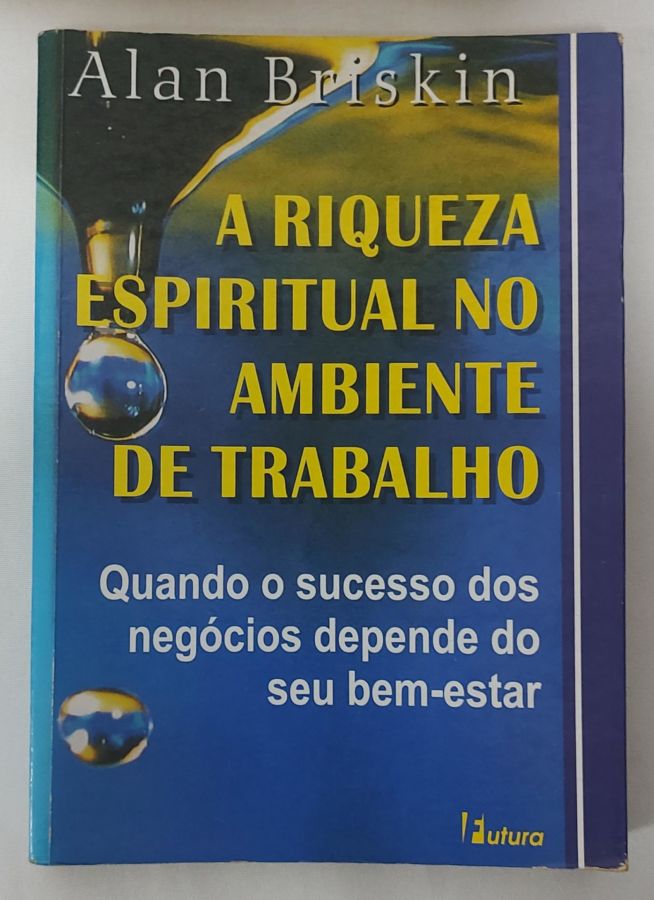 <a href="https://www.touchelivros.com.br/livro/a-riqueza-espiritual-no-ambiente/">A Riqueza Espiritual No Ambiente - Briskin Alan</a>