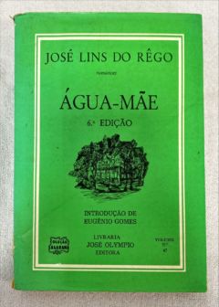 <a href="https://www.touchelivros.com.br/livro/agua-mae/">Água-Mãe - José Lins do Rego</a>