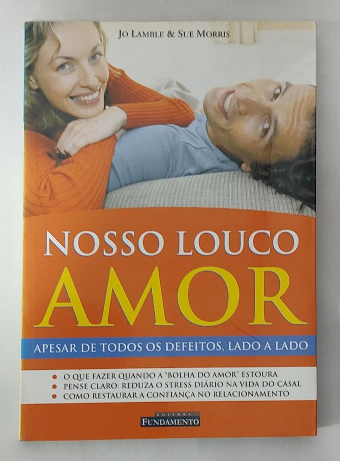 <a href="https://www.touchelivros.com.br/livro/nosso-louco-amor/">Nosso Louco Amor - Jo Lamble; Sue Morris</a>