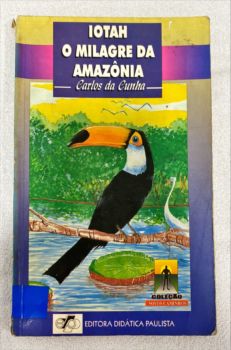 <a href="https://www.touchelivros.com.br/livro/iotah-o-milagre-da-amazonia/">Iotah – O Milagre Da Amazônia - Carlos Da Cunha</a>