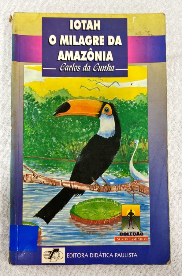 <a href="https://www.touchelivros.com.br/livro/iotah-o-milagre-da-amazonia/">Iotah – O Milagre Da Amazônia - Carlos Da Cunha</a>