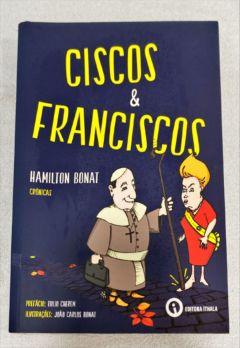 <a href="https://www.touchelivros.com.br/livro/ciscos-e-franciscos/">Ciscos E Franciscos - Hamilton Bonat</a>