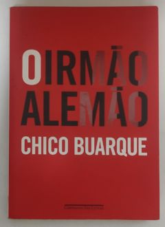 <a href="https://www.touchelivros.com.br/livro/o-irmao-alemao/">O Irmão Alemão - Chico Buarque</a>