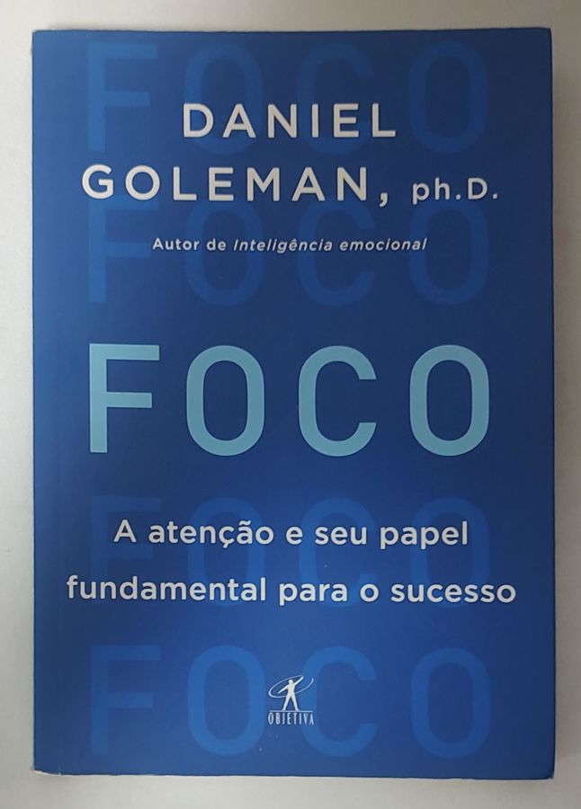 <a href="https://www.touchelivros.com.br/livro/foco-a-atencao-e-seu-papel-fundamental-para-o-sucesso-2/">Foco: A Atenção E Seu Papel Fundamental Para O Sucesso - Daniel Goleman</a>