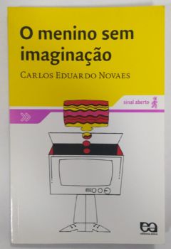 <a href="https://www.touchelivros.com.br/livro/o-menino-sem-imaginacao/">O Menino Sem Imaginação - Carlos Eduardo Novaes</a>