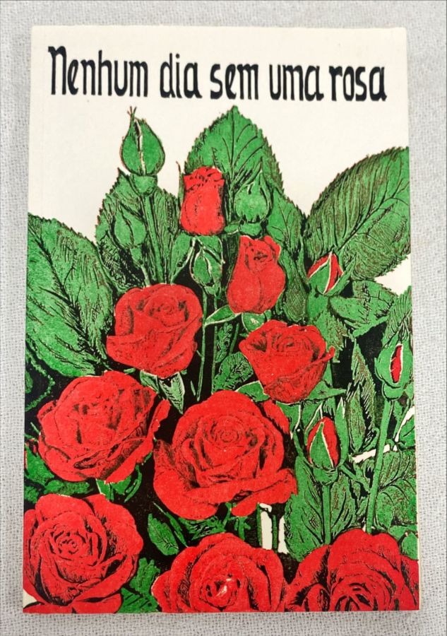 <a href="https://www.touchelivros.com.br/livro/nenhum-dia-sem-uma-rosa-2/">Nenhum Dia Sem Uma Rosa - Dom Luís Palha, O. P.</a>