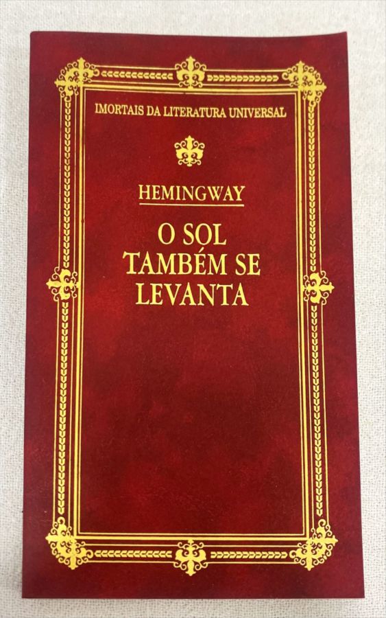 <a href="https://www.touchelivros.com.br/livro/o-sol-tambem-se-levanta-2/">O Sol Também Se Levanta - Ernest Hemingway</a>