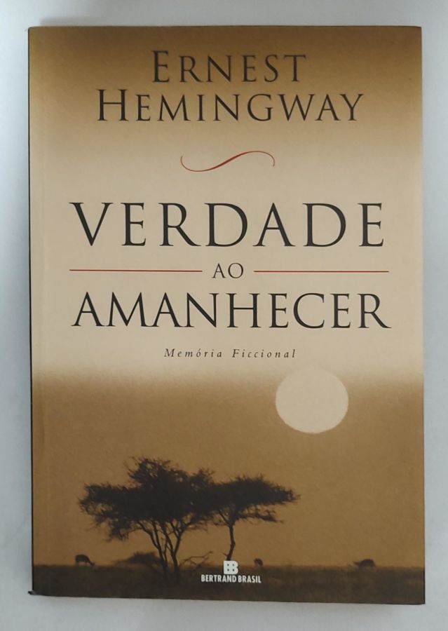 <a href="https://www.touchelivros.com.br/livro/verdade-ao-amanhecer-memoria-ficcional/">Verdade Ao Amanhecer: Memória Ficcional - Ernest Hemingway</a>