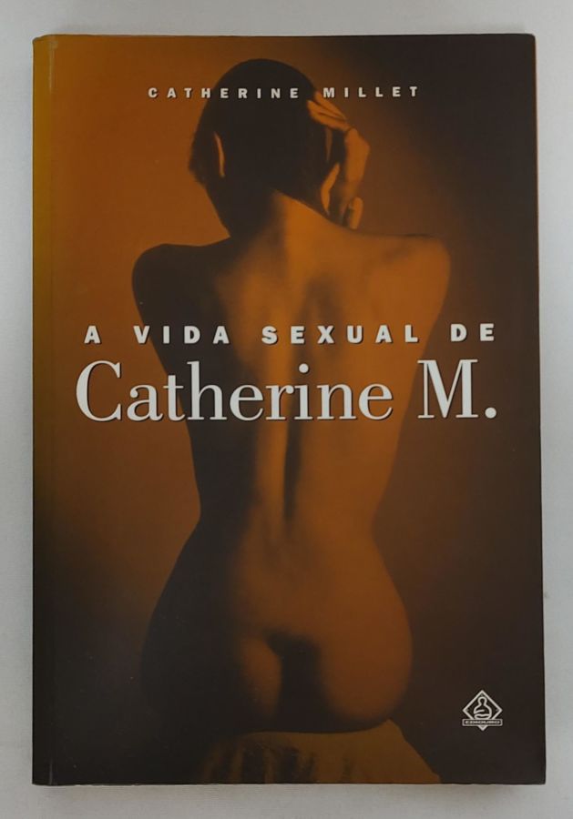 <a href="https://www.touchelivros.com.br/livro/a-vida-sexual-de-catherine-m/">A Vida Sexual De Catherine M. - Catherine Millet</a>