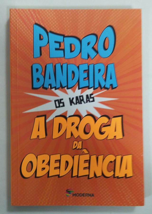 <a href="https://www.touchelivros.com.br/livro/a-droga-da-obediencia/">A Droga Da Obediência - Pedro Bandeira</a>