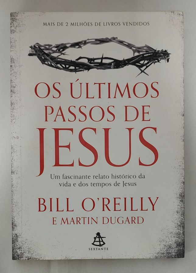 <a href="https://www.touchelivros.com.br/livro/os-ultimos-passos-de-jesus/">Os Últimos Passos De Jesus - Bill O’Reilly; Martin Dugard</a>