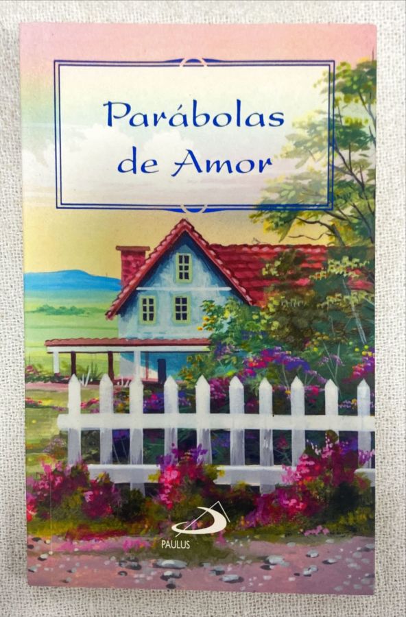 <a href="https://www.touchelivros.com.br/livro/parabolas-de-amor/">Parábolas De Amor - Darlei Zanon</a>