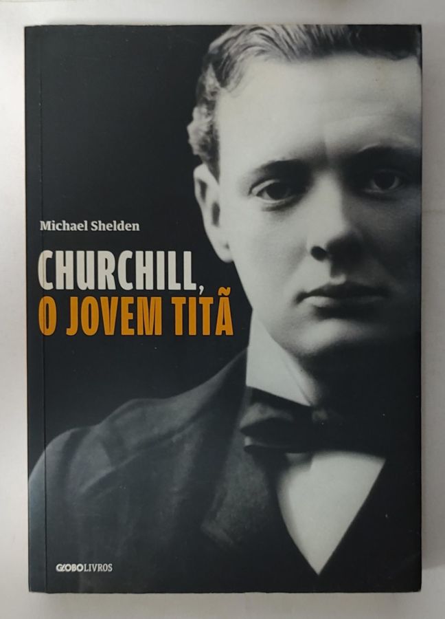 <a href="https://www.touchelivros.com.br/livro/churchill-o-jovem-tita/">Churchill, O Jovem Titã - Michael Shelden</a>