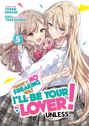 There's No Freaking Way I'll be Your Lover! Unless (Light Novel