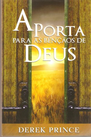 A Porta Para As Bênçãos De Deus Derek Prince Touché Livros