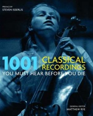 1001 classical recordings you must hear before you die - Matthew Rye ...
