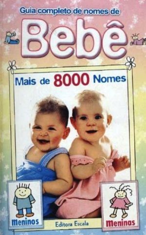 Guia Completo De Nomes De Bebê Mais De 8000 Nomes Escala Touché Livros
