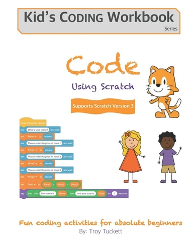 Code Using Scratch: Fun coding activities for absolute beginners (Kid's ...