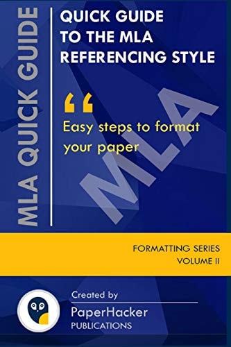 QUICK GUIDE TO THE MLA REFERENCING STYLE: Easy Steps to Format Your ...