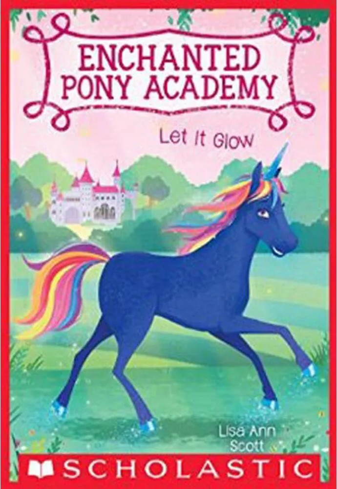 Let It Glow - Enchanted Pony Academy - Vol. 3 - Lisa Ann Scott - Touché ...